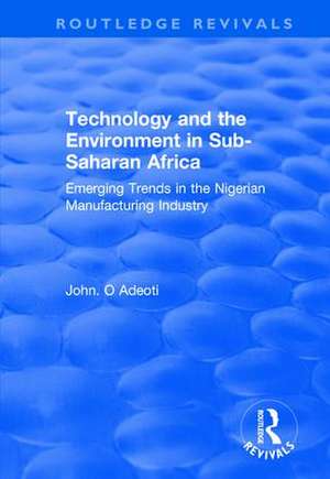 Technology and the Environment in Sub-Saharan Africa: Emerging Trends in the Nigerian Manufacturing Industry de John. O Adeoti