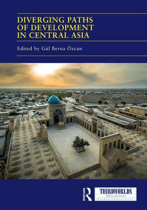 Diverging Paths of Development in Central Asia: Market Adaptations, Interventions and Daily Experience de Gül Berna Özcan