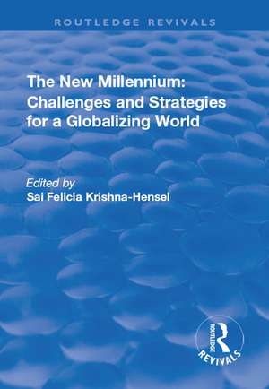 The New Millennium: Challenges and Strategies for a Globalizing World de Sai Felicia Krishna-Hensel