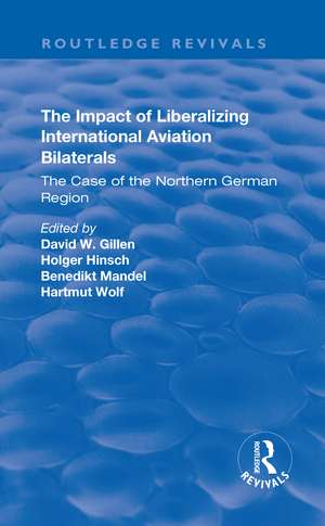 The Impact of Liberalizing International Aviation Bilaterals: The Case of the Northern German Region: The Case of the Northern German Region de Holger Hinsch