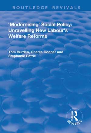 Modernising Social Policy: Unravelling New Labour's Welfare Reforms de Tom Burdon