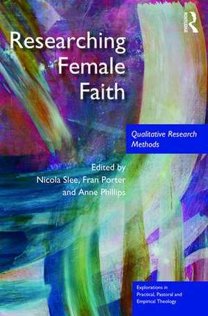 Researching Female Faith: Qualitative Research Methods de Nicola Slee