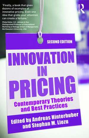 Innovation in Pricing: Contemporary Theories and Best Practices de Andreas Hinterhuber