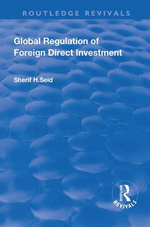 Global Regulation of Foreign Direct Investment de Sherif Seid