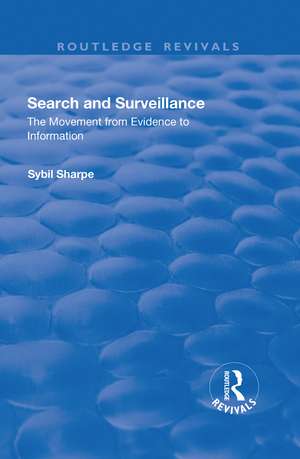 Search and Surveillance: The Movement from Evidence to Information de Sybil Sharpe