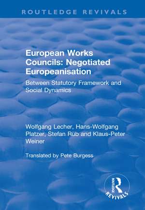 European Works Councils: Negotiated Europeanisation: Between Statutory Framework and Social Dynamics de Wolfgang Lecher