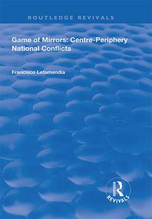 Game of Mirrors: Centre-Periphery National Conflicts de Francisco Letamendia