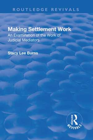 Making Settlement Work: An Examination of the Work of Judicial Mediators de Stacy Lee Burns