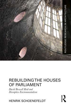 Rebuilding the Houses of Parliament: David Boswell Reid and Disruptive Environmentalism de Henrik Schoenefeldt