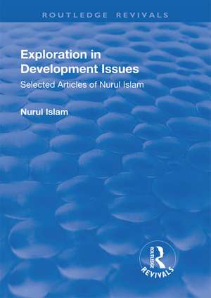 Exploration in Development Issues: Selected Articles of Nurul Islam de Nurul Islam