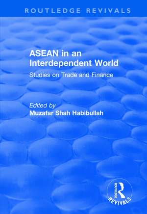 ASEAN in an Interdependent World: Studies in an Interdependent World de Muzafar Shah Habibullah