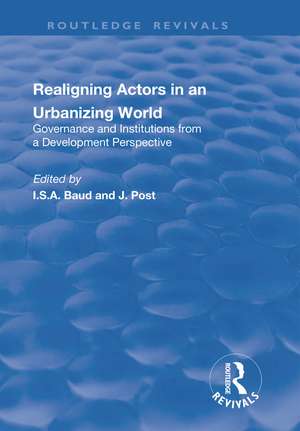 Re-aligning Actors in an Urbanized World: Governance and Institutions from a Development Perspective de I. Baud