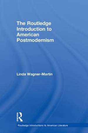 The Routledge Introduction to American Postmodernism de Linda Wagner-Martin