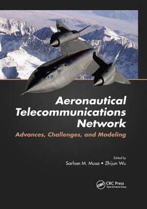 Aeronautical Telecommunications Network: Advances, Challenges, and Modeling de Sarhan M. Musa