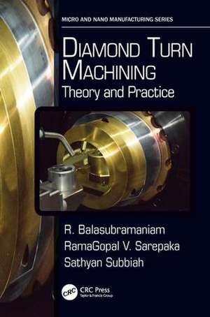 Diamond Turn Machining: Theory and Practice de R. Balasubramaniam