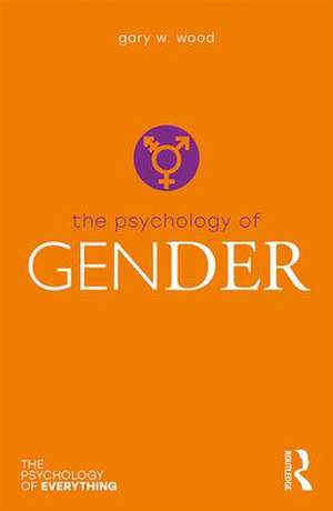 The Psychology of Gender de Gary Wood