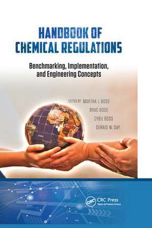 Handbook of Chemical Regulations: Benchmarking, Implementation, and Engineering Concepts de Martha J. Boss