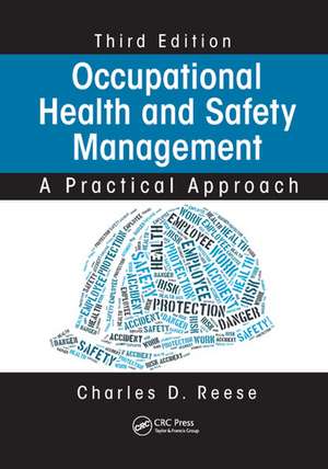 Occupational Health and Safety Management: A Practical Approach, Third Edition de Charles D. Reese