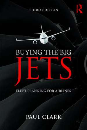 Buying the Big Jets: Fleet Planning for Airlines de Paul Clark