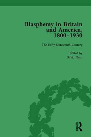 Blasphemy in Britain and America, 1800-1930, Volume 2 de David Nash