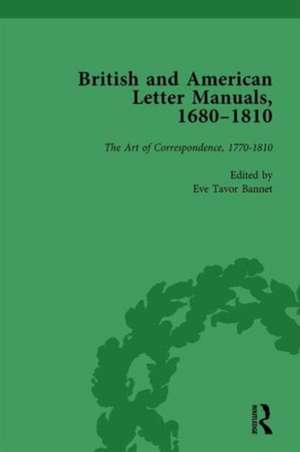 British and American Letter Manuals, 1680-1810, Volume 4 de Eve Tavor Bannet