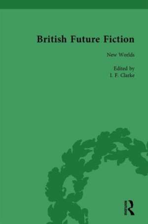 British Future Fiction, 1700-1914, Volume 2 de I F Clarke