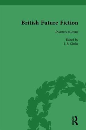 British Future Fiction, 1700-1914, Volume 7 de I F Clarke