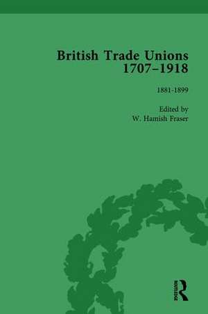 British Trade Unions, 1707-1918, Part II, Volume 6: 1880-1899 de W Hamish Fraser