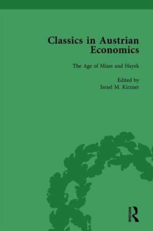 Classics in Austrian Economics, Volume 3: A Sampling in the History of a Tradition de Israel M. Kirzner