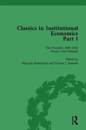 Classics in Institutional Economics, Part I, Volume 5: The Founders - Key Texts, 1890-1950 de Warren J Samuels