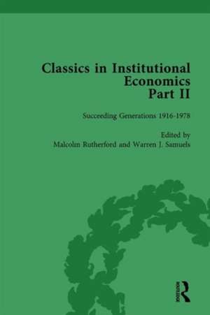 Classics in Institutional Economics, Part II, Volume 9: Succeeding Generations de Warren J Samuels