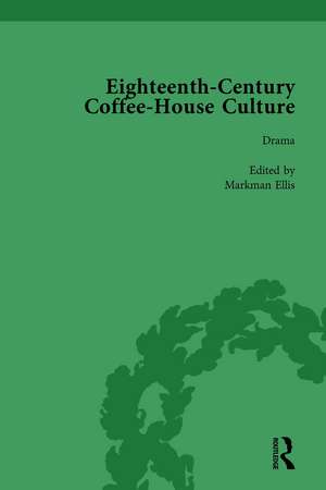 Eighteenth-Century Coffee-House Culture, vol 3 de Markman Ellis