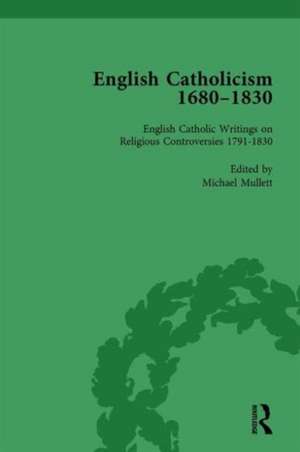 English Catholicism, 1680-1830, vol 5 de Michael Mullett