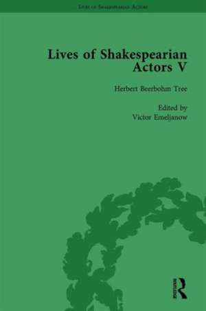 Lives of Shakespearian Actors, Part V, Volume 1: Herbert Beerbohm Tree, Henry Irving and Ellen Terry by their Contemporaries de Tetsuo Kishi