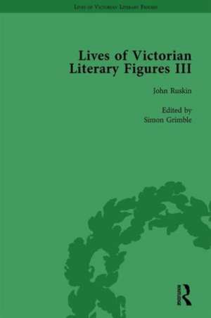 Lives of Victorian Literary Figures, Part III, Volume 3: Elizabeth Gaskell, the Carlyles and John Ruskin de Ralph Pite