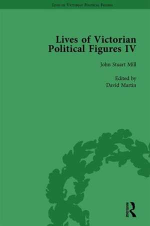 Lives of Victorian Political Figures, Part IV Vol 1: John Stuart Mill, Thomas Hill Green, William Morris and Walter Bagehot by their Contemporaries de Nancy LoPatin-Lummis