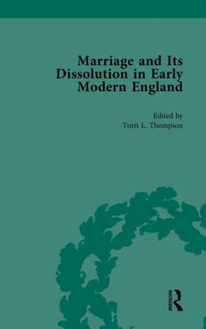 Marriage and Its Dissolution in Early Modern England, Volume 3 de Torri L Thompson