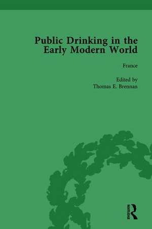 Public Drinking in the Early Modern World Vol 1: Voices from the Tavern, 1500–1800 de Thomas E Brennan