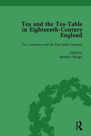 Tea and the Tea-Table in Eighteenth-Century England Vol 3 de Markman Ellis