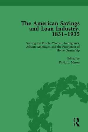 The American Savings and Loan Industry, 1831–1935 Vol 4 de David L Mason