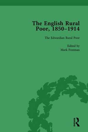 The English Rural Poor, 1850-1914 Vol 5 de Mark Freeman