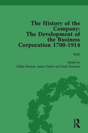 The History of the Company, Part II vol 5: Development of the Business Corporation, 1700-1914 de Robin Pearson