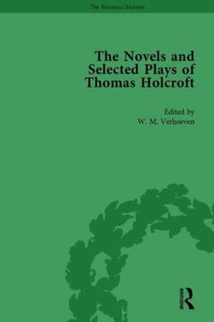 The Novels and Selected Plays of Thomas Holcroft Vol 3 de Wil Verhoeven