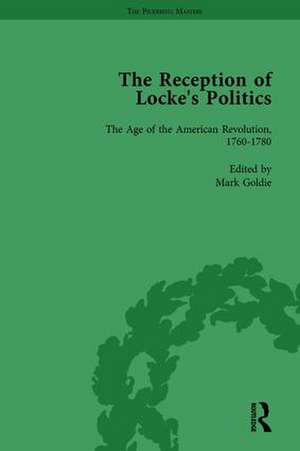 The Reception of Locke's Politics Vol 3: From the 1690s to the 1830s de Mark Goldie