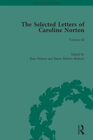 The Selected Letters of Caroline Norton: Volume III de Ross Nelson