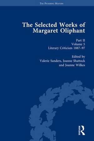 The Selected Works of Margaret Oliphant, Part II Volume 5: Literary Criticism 1887-97 de Valerie Sanders