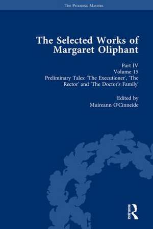 The Selected Works of Margaret Oliphant, Part IV Volume 15: Preliminary Tales: 'The Executioner', 'The Rector' and 'The Doctor's Family' de Muireann O'Cinneide