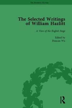 The Selected Writings of William Hazlitt Vol 3 de Duncan Wu