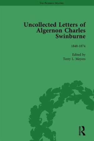 The Uncollected Letters of Algernon Charles Swinburne Vol 1 de Terry L Meyers