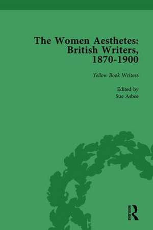 The Women Aesthetes vol 3: British Writers, 1870–1900 de Jane Spirit